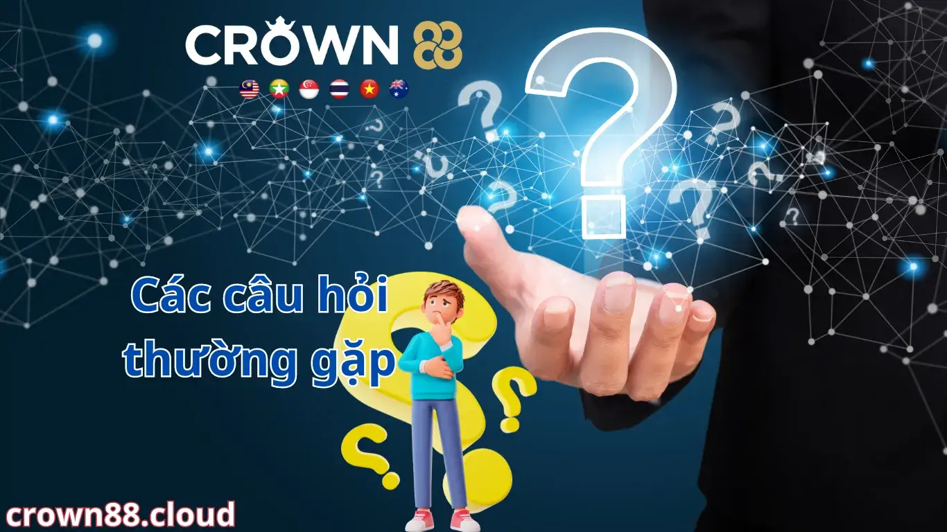 Những câu hỏi thường gặp tại Crown88