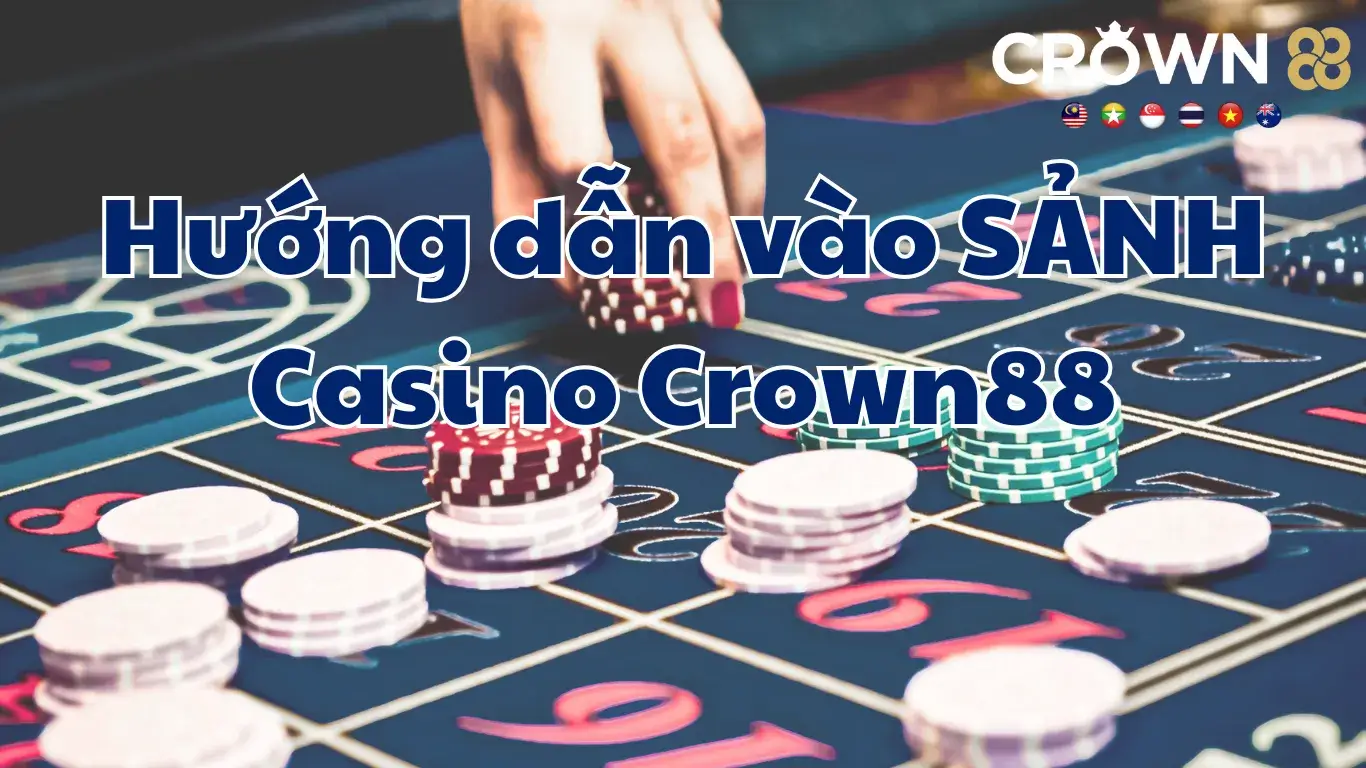 Hướng dẫn vào sảnh Casino cronw88