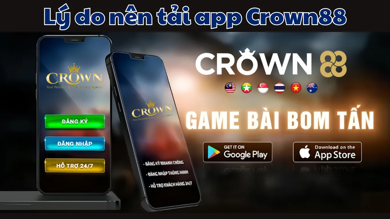 Lý do nên tải app Crown88