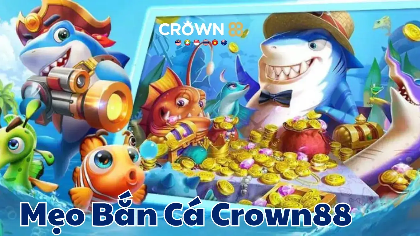 Mẹo Chơi Bắn Cá Crown88 Hiệu Quả