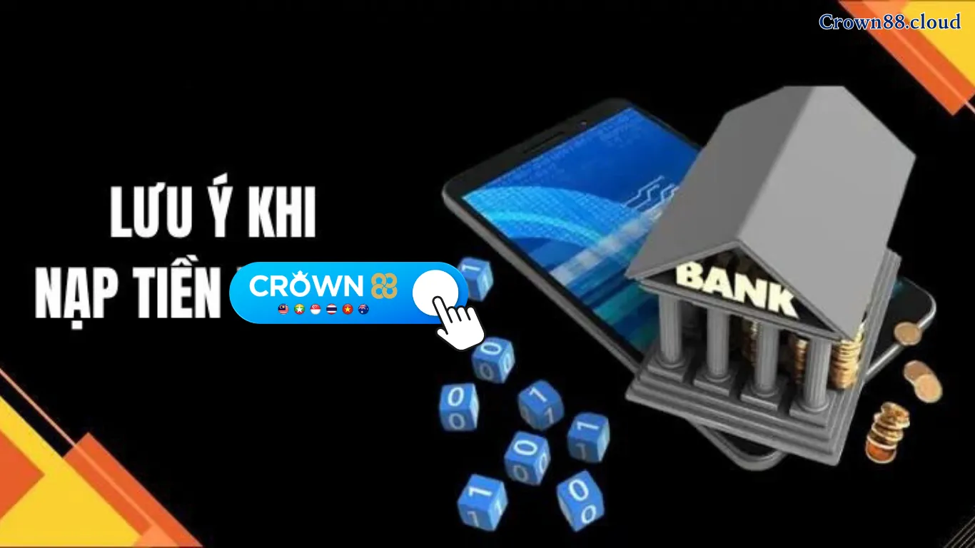 Những lưu ý khi nạp tiền Crown88